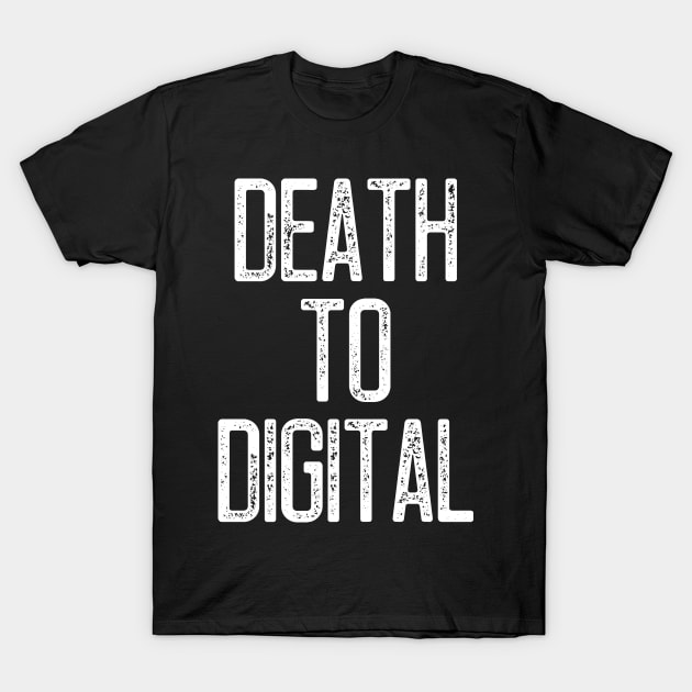 Death to Digital T-Shirt by Scottish Arms Dealer